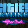 『Cities: Skylines』拡張「After Dark」の配信日が決定―夜景を収めたスクリーンショットも披露