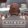 『HITMAN』第3弾EP「Marrakesh」海外ローンチトレイラー！暗殺は続く…
