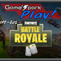【Game*Spark Play!】第3回:みんなで『フォートナイト バトルロイヤル』をプレイしよう！
