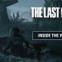 『The Last of Us Part II』開発舞台裏を明かす映像シリーズ第4弾「Inside the World」が公開