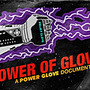 伝説の周辺機器「パワーグローブ」の歴史に迫るドキュメンタリー映画がKickstarterに登場