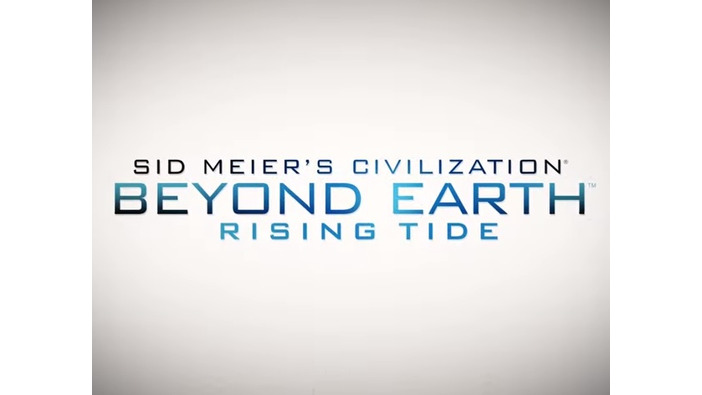 『Civilization: Beyond Earth』拡張パック「Rising Tide」ゲームプレイトレイラー！