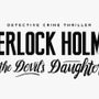 ゲーム版シャーロック・ホームズ最新作『Sherlock Holmes: The Devil's Daughter』が発表