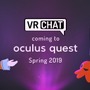 『VRChat』が新VRデバイス「Oculus Quest」に対応！2019年春から
