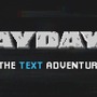 クライムFPS『PAYDAY 2』PC版のアイテムが手に入るテキストアドベンチャー『PAYDAY: The Text Adventure』公開