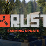 オープンワールドサバイバル『Rust』農業を強化する「Farming 2.0」アップデートが実施！