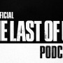 『The Last of Us』公式Podcast配信開始―これから8週にわたって毎週火曜に新エピソード