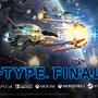 “R-TYPE”再び……『R-TYPE FINAL 2』国内コンソール版4月29日発売決定！