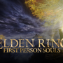 狭間の地を1人称視点で体験！『エルデンリング』Mod「First Person Souls」公開