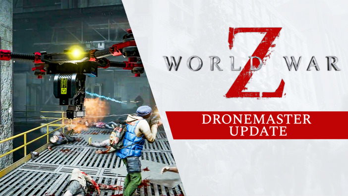 『World War Z』最新アップデート「Dronemaster」が実装―さらにPC/PS4/XB1間でのクロスプレイにも対応
