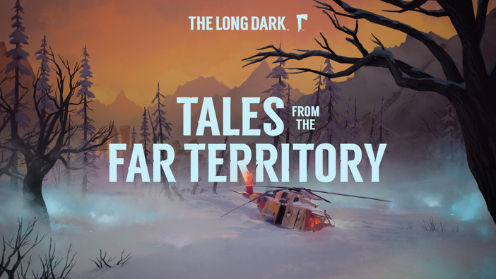 『The Long Dark』サバイバルモード有料拡張パス「Tales From The Far Territory」発表！