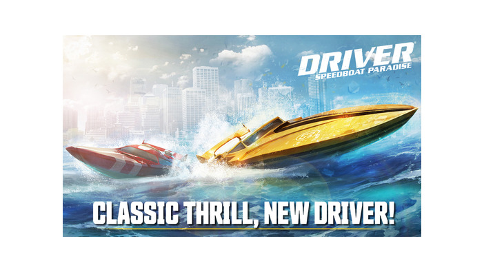 Ubisoft、ドライバーシリーズ最新作『Driver Speedboat Paradise』発表、モバイル向け高速ボートレース