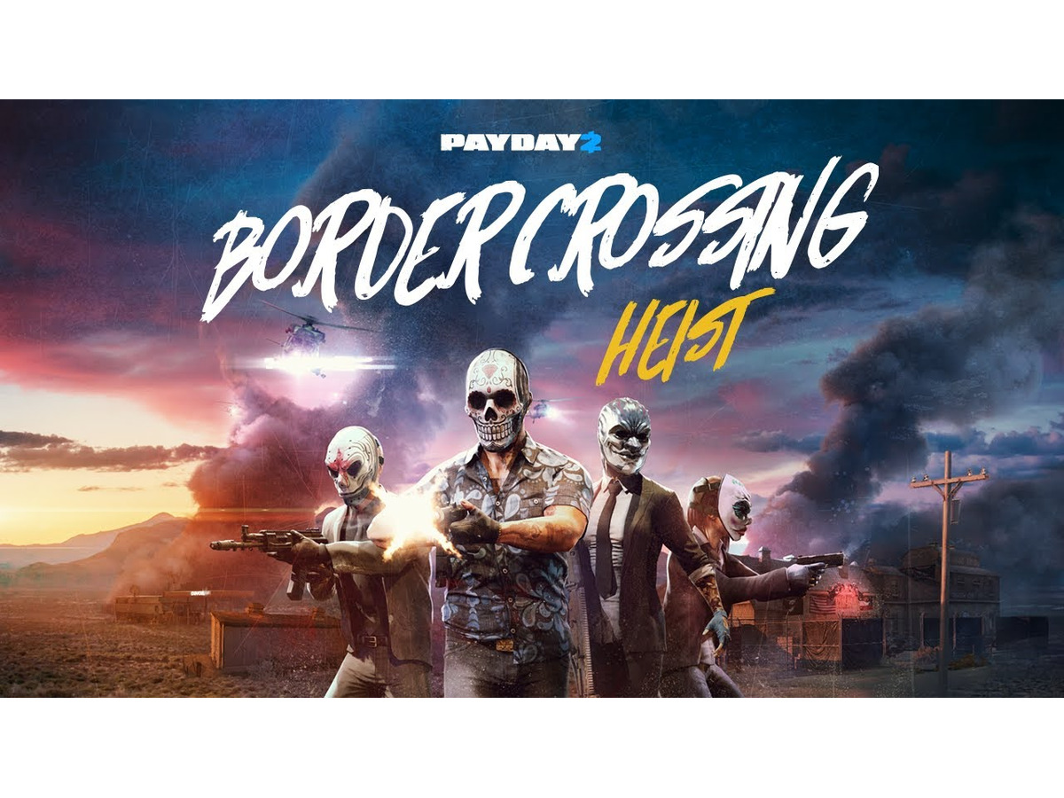 Payday 2 新dlc Border Crossing Heist トレイラー公開 近日steam配信予定 Game Spark 国内 海外ゲーム情報サイト