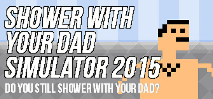 「パパとシャワー」シム『Shower With Your Dad Simulator 2015』が配信―価格は98円