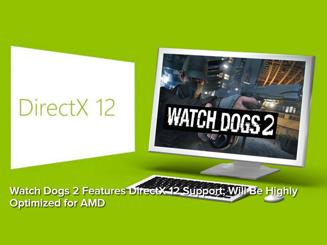 『Watch Dogs 2』はDirectX 12をサポートしAMD GPUに最適化