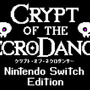 『クリプト・オブ・ネクロダンサー：Nintendo Switch Edition』配信開始―最新DLC「AMPLIFIED」の情報も！